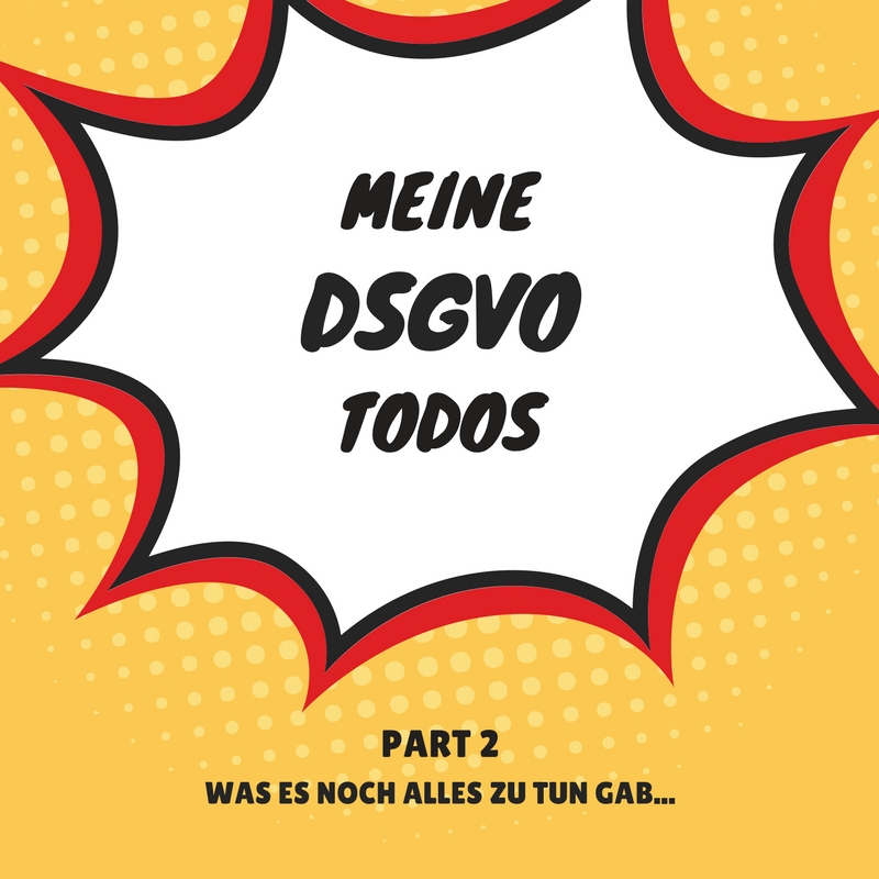 DSGVO Todos – Part 2 (was es noch zu tun gab)