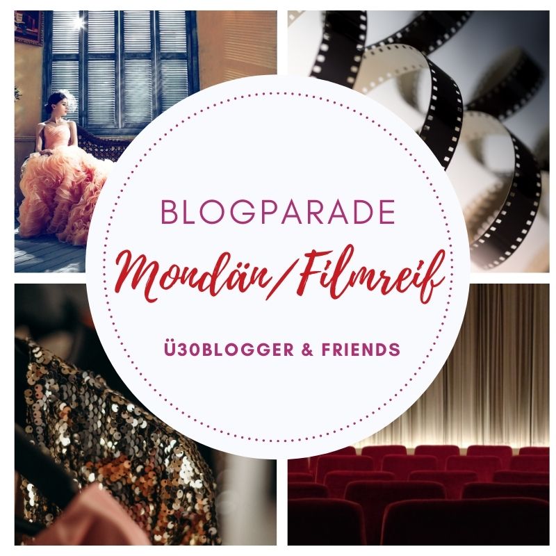 ü30blogger Blogparade Mondän/Filmreif