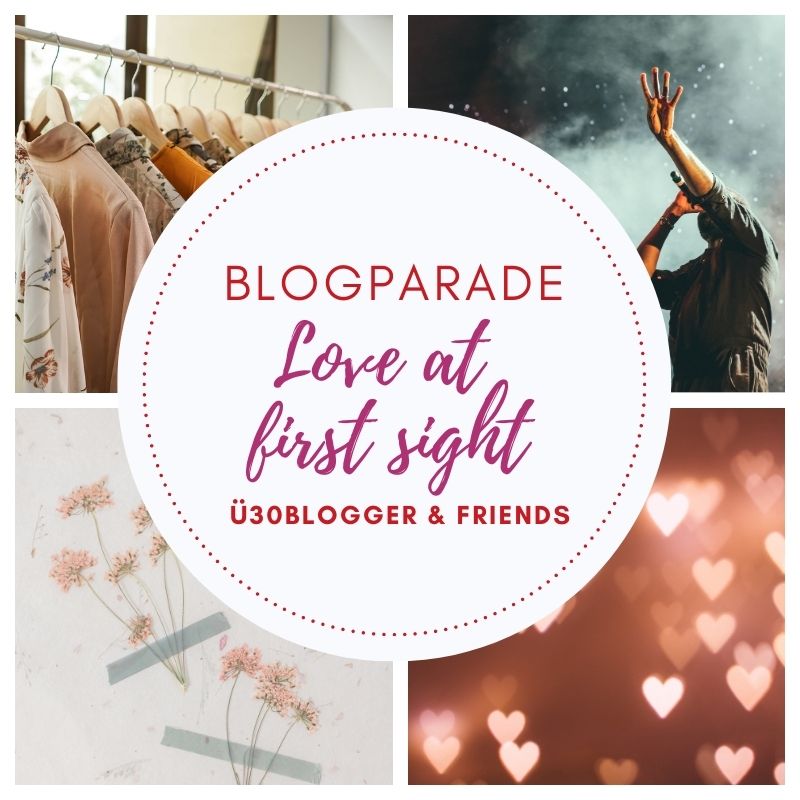 Love at first sight [ü30 blogger Januar-Aktion]